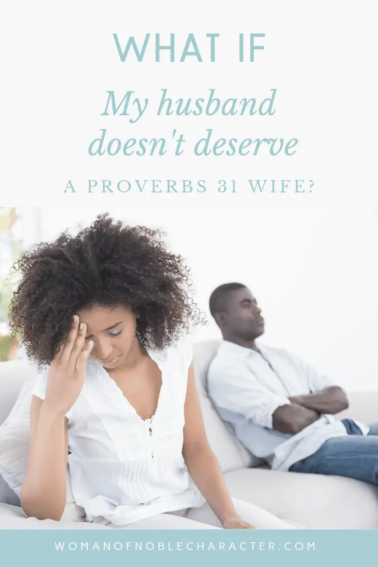 What if My Husband Doesn't Deserve a Proverbs 31 Wife? 1