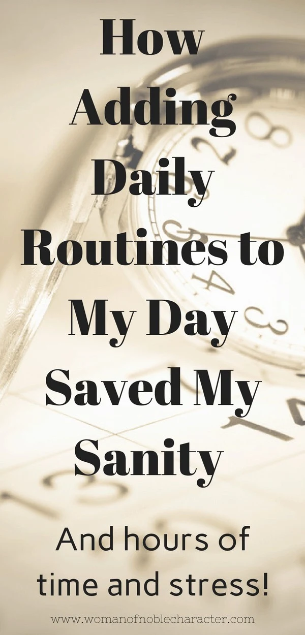 Why establishing daily routines is so important to getting organized and living a Proverbs 31 life. My evening routine and suggestions for you. Free printables for establishing your own routines.