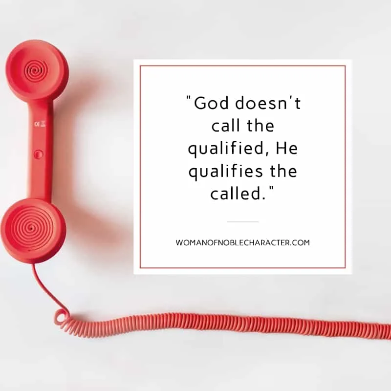 An image of a phone with the quote, ""God doesn't call the qualified, He qualifies the called." on top of it