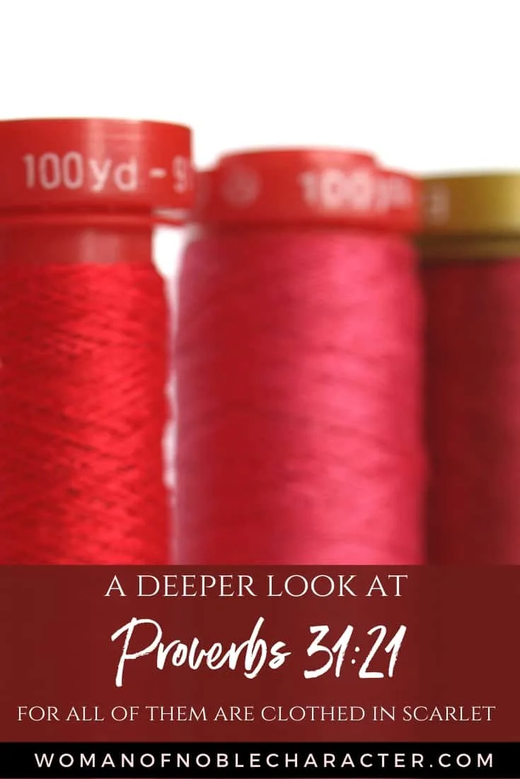An image of spools of red thread lined up and text that says A Deeper Look at Proverbs 31:21 - All of Them Are Clothed in Scarlet