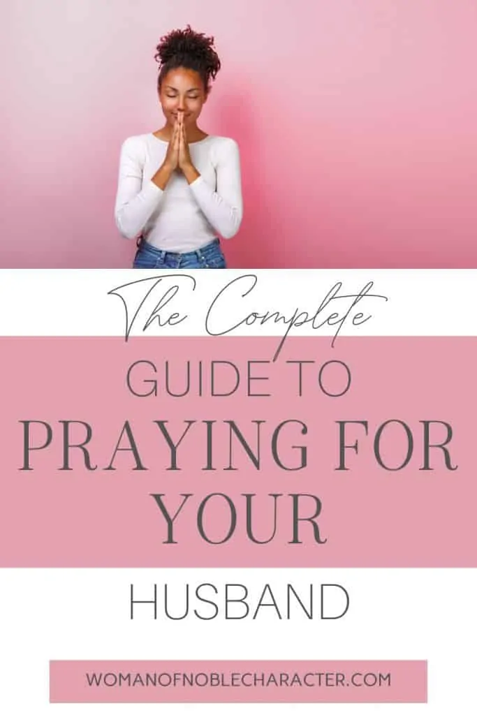 An image of an African American woman in a white shirt and her hands in front of her in prayer against a pretty pink background and text that says The Complete Guide to Praying for Your Husband