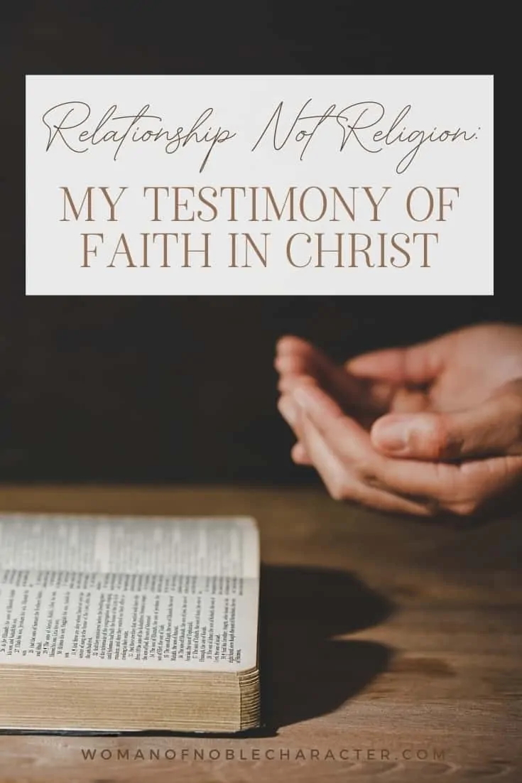 An image of someone's hands open next to an open bible with the title, "Relationship Not Religion: My Testimony of Faith in Christ"