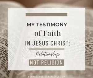 An image of a bible with text My Testimony of Faith in Jesus Christ: Relationship Not Religionfor post relationship not religion my testimony of faith in Christ