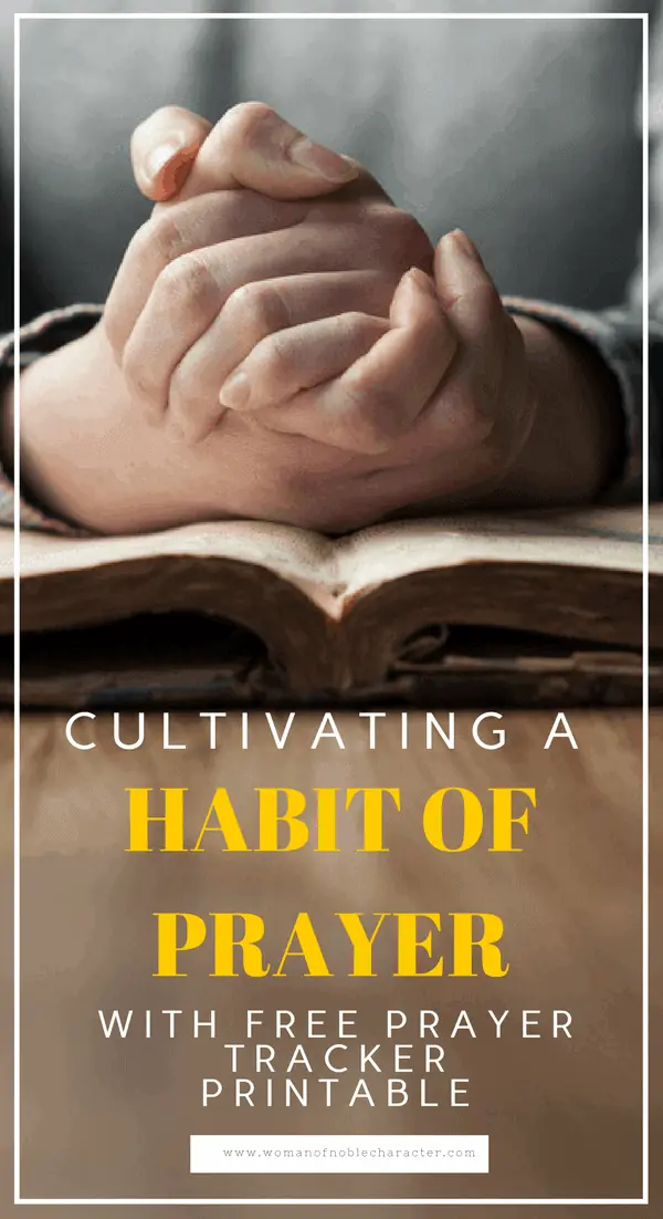 Hands folded atop Bible with text cultivating a habit of prayer with free prayer tracker printable for post making prayer a habit with free prayer habit tracker printable