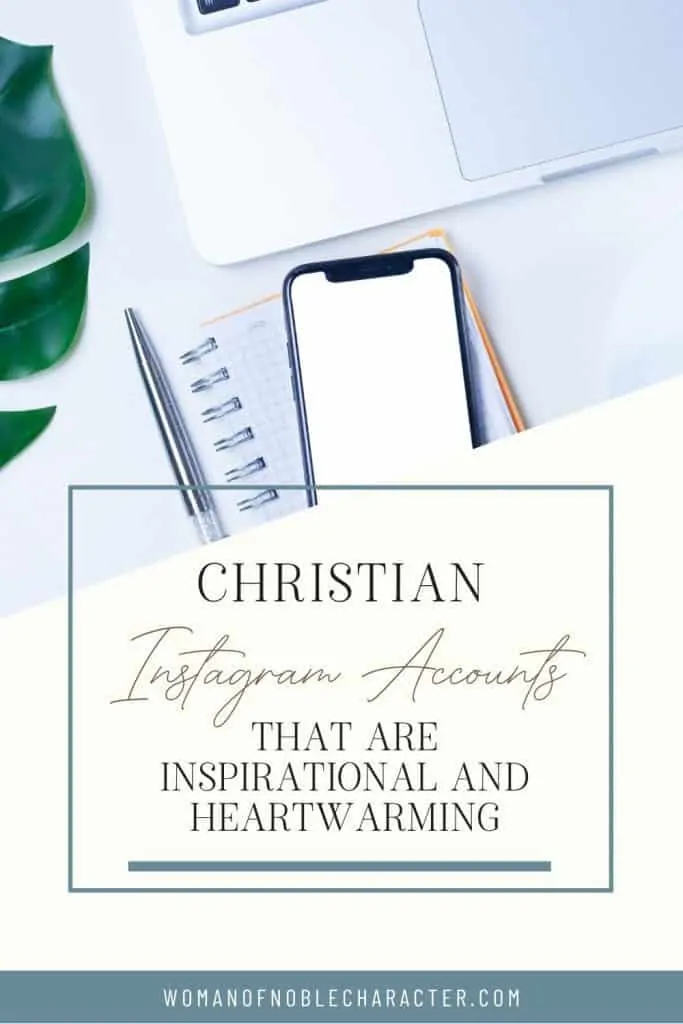 An image of a phone and a notebook with the title, "22 Inspirational and Heartwarming Christian Instagram Accounts to Follow"