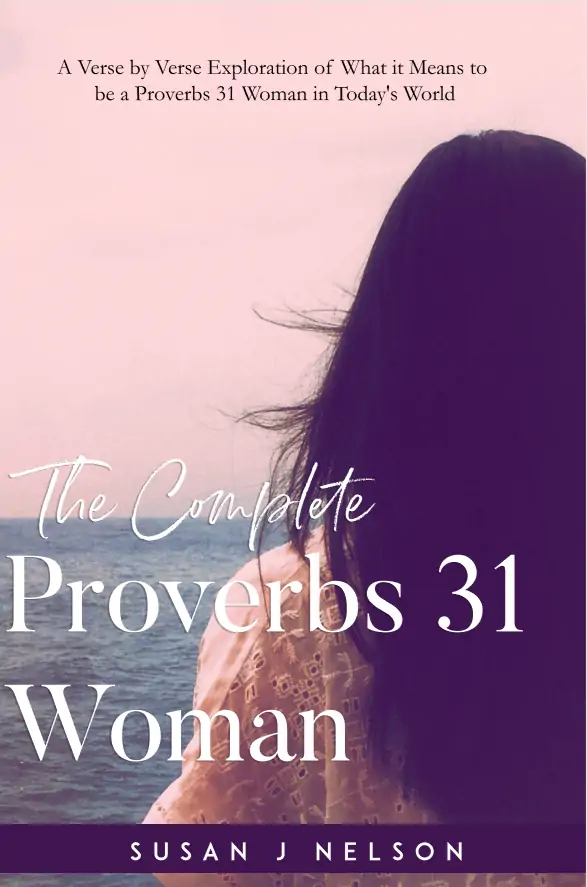 The Complete Proverbs 31 Woman