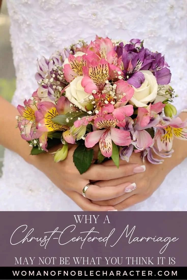 A brides hands holding a bridal bouquet text Why A Christ Centered Marriage May Not Be What You Think It Is for post Why a Christ centered marriage may not be what you think it is