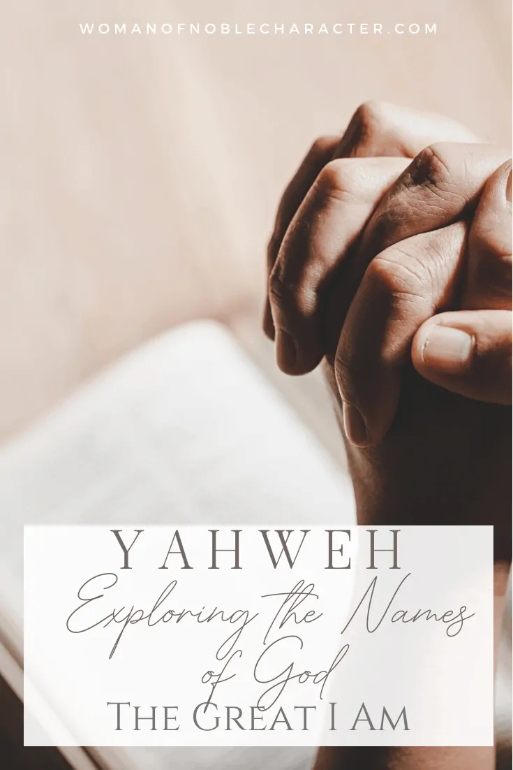 An image of a person's hands folded in prayer over a Bible and text that says Yahweh I Am Exploring The Names Of God