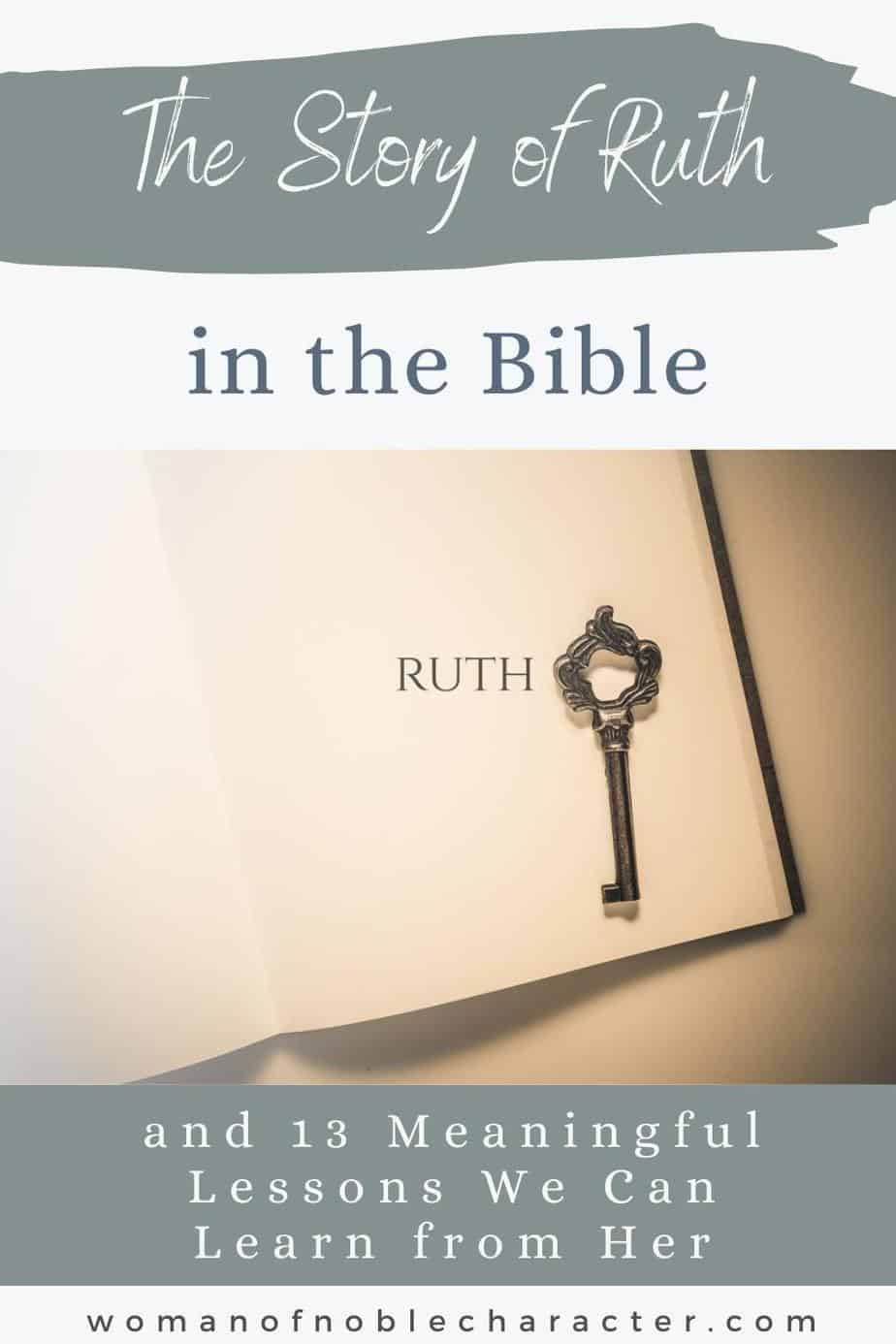image of open book with Ruth printed on it and old-fashioned key with text overlay The Story of Ruth and Naomi and 12 Meaningful Lessons We Can Learn from Ruth in the Bible
