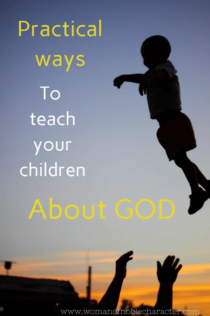 Practical Ways For Teaching Your Children About God At Every Age 1
