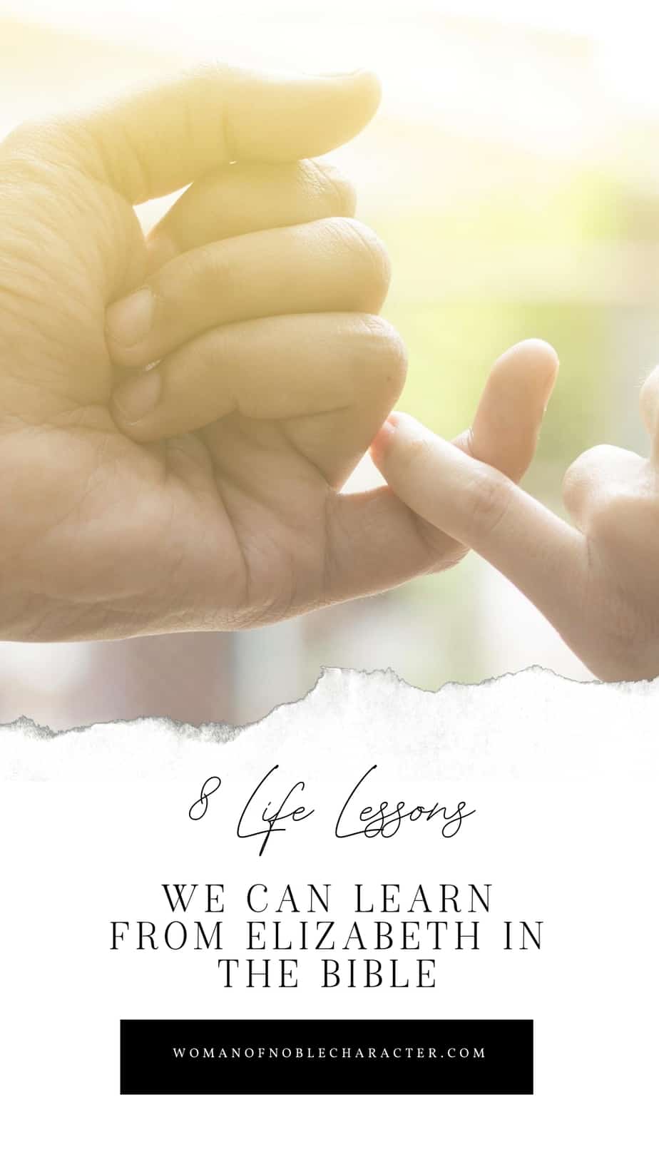 An image of 2 people interlocking pinkies with text that says, "8 Life Lessons We Can Learn from Elizabeth in the Bible"