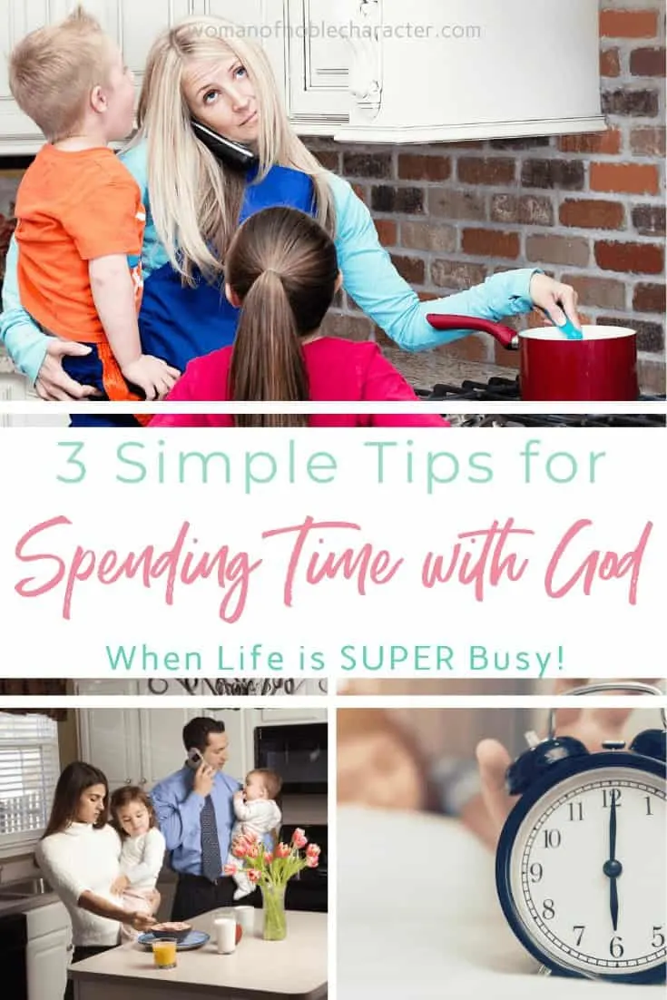 A collage of images of busy moms and a text overlay that says 3 Simple Tips for Spending Time with God When Life is Super Busy!