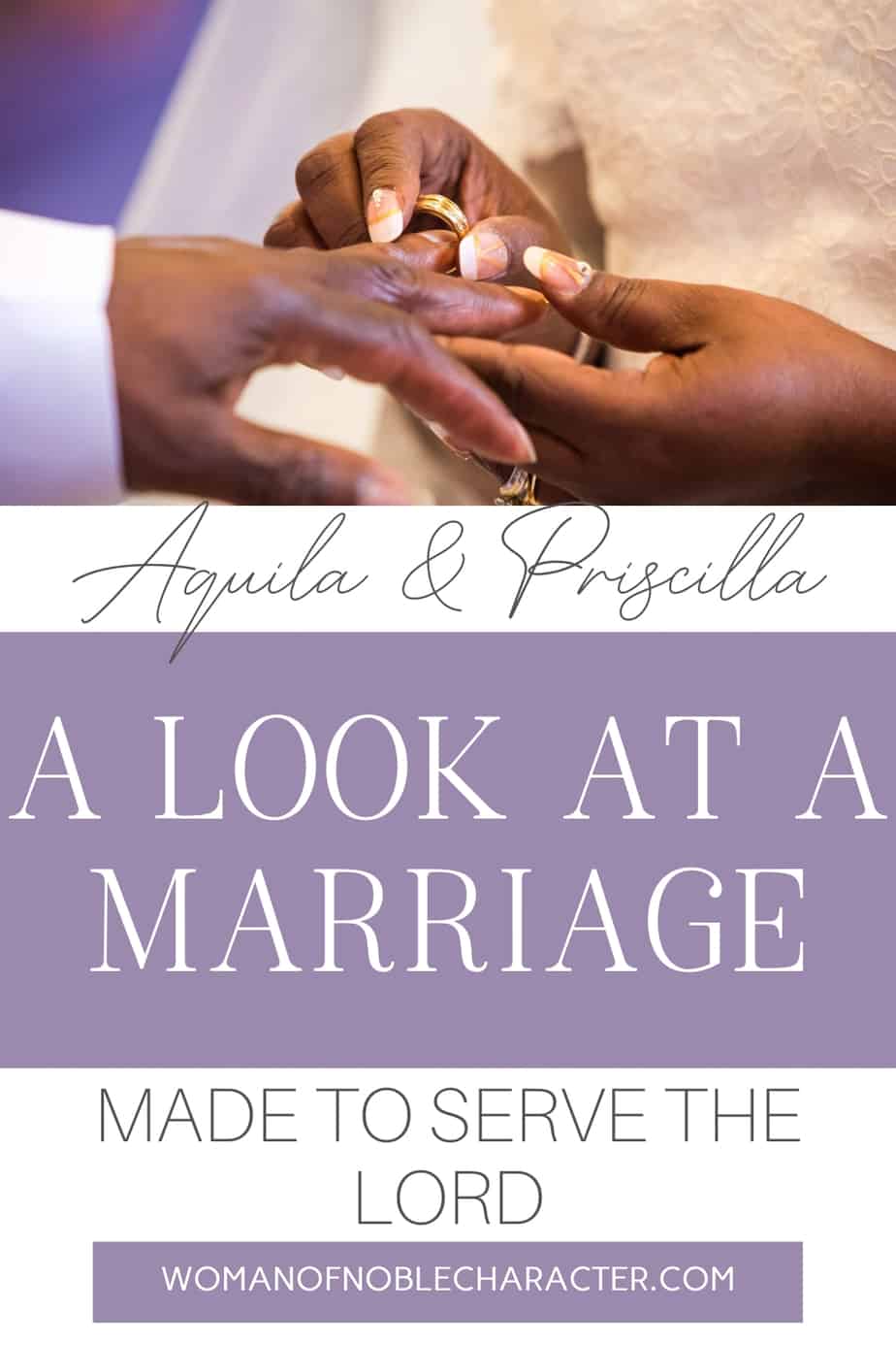 An image of a bride's hand putting a wedding band on a groom's hand, both of them black. A text overlay says Aquila and Priscilla: A Look at a Marriage Made to Serve the Lord