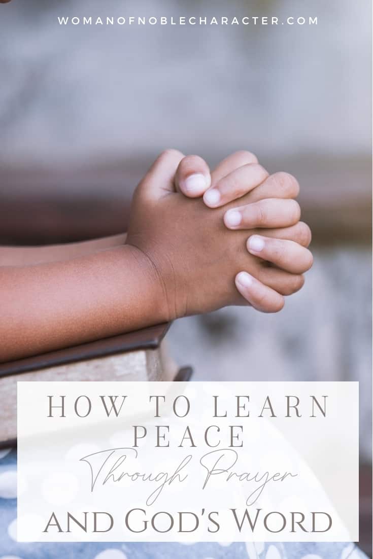 An image of a child with their hands on top of a bible praying with an overlay of text that says, "How to Learn Peace Through Prayer and God's Word"