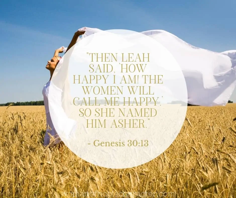 An image of a happy woman running through a field with the quote, "Then Leah said, 'How happy I am! The women will call me happy.' So she named him Asher." from - Genesis 30:13 on top.