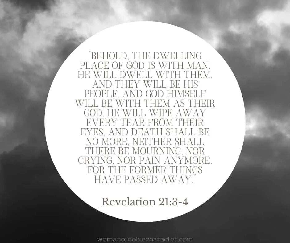 An image of dark grey clouds with the quote, “Behold, the dwelling place of God is with man. He will dwell with them, and they will be his people, and God himself will be with them as their God. He will wipe away every tear from their eyes, and death shall be no more, neither shall there be mourning, nor crying, nor pain anymore, for the former things have passed away.” from Revelation 21:3-4 on top. 