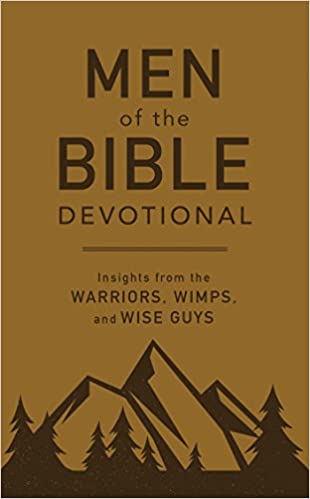 Men of the Bible Devotional: Insights from the Warriors, Wimps, and Wise Guys