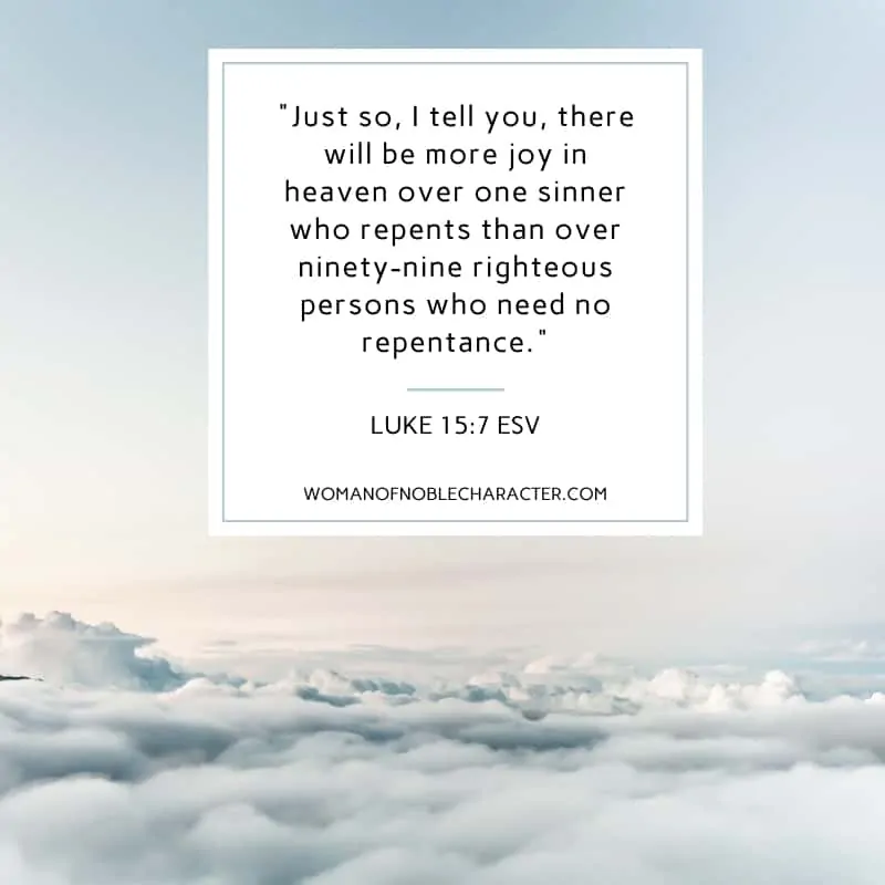An image of the clear sky and clouds with the quote, "Just so, I tell you, there will be more joy in heaven over one sinner who repents than over ninety-nine righteous persons who need no repentance." from Luke 15:7 ESV