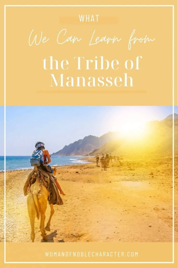 image of a man riding a camel in the desert with the title, "What we can learn from the tribe of Manasseh"