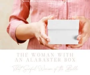 An image of a woman holding a white box with the title, "The Woman with an Alabaster Box: That Sinful Woman of the Bible: