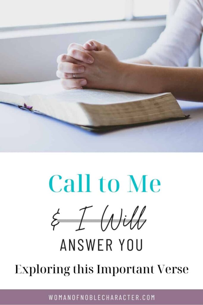 image of woman folding hands on top of Bible with text Call to Me and I Will Answer You: Exploring this important verse (plus 9 keys to prayer)