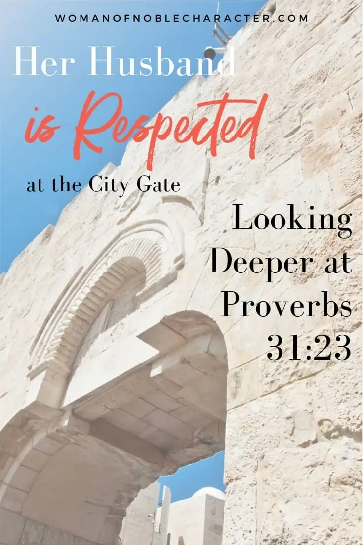 image of Jerusalem city gate with text overlay Her Husband is Respected at the City Gate: How to Apply This Verse In Your Marriage Today