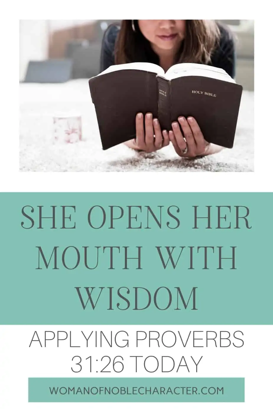 image of woman reading Bible on desk with the textShe Opens Her Mouth with Wisdom: Proverbs 31:26 Today