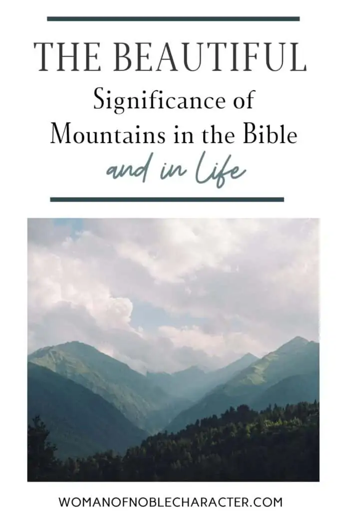 image of mountains and valleys with cloud covering with the text The Beautiful Significance of Mountains in the Bible and in Life & a Look at Valleys in the Bible