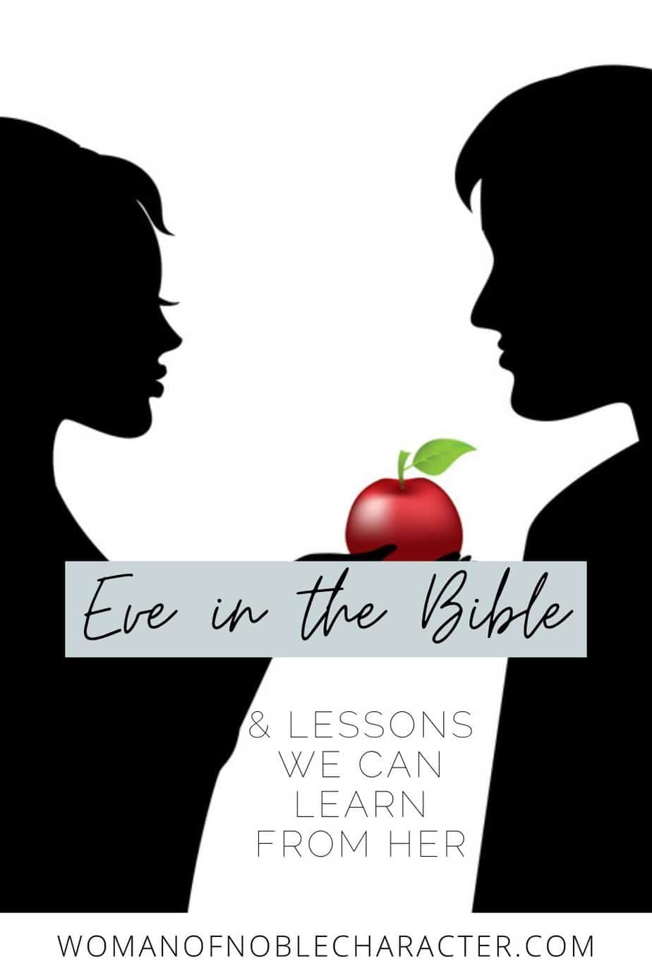 black and white silhouette of Adam and Eve in the Bible with the text A Deep Look at Eve in the Bible and 10 Important Lessons We Can Learn From Her