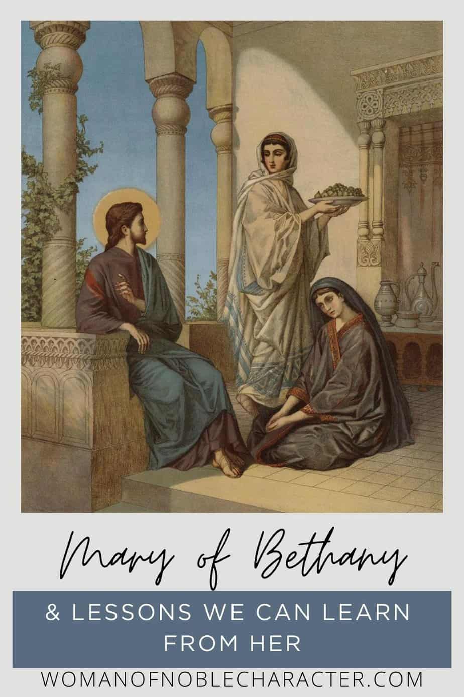 painting of Jesus with Marth and Mary of Bethany with the text The Faith of Mary of Bethany and 6 Surprising Lessons We Can Learn from Her