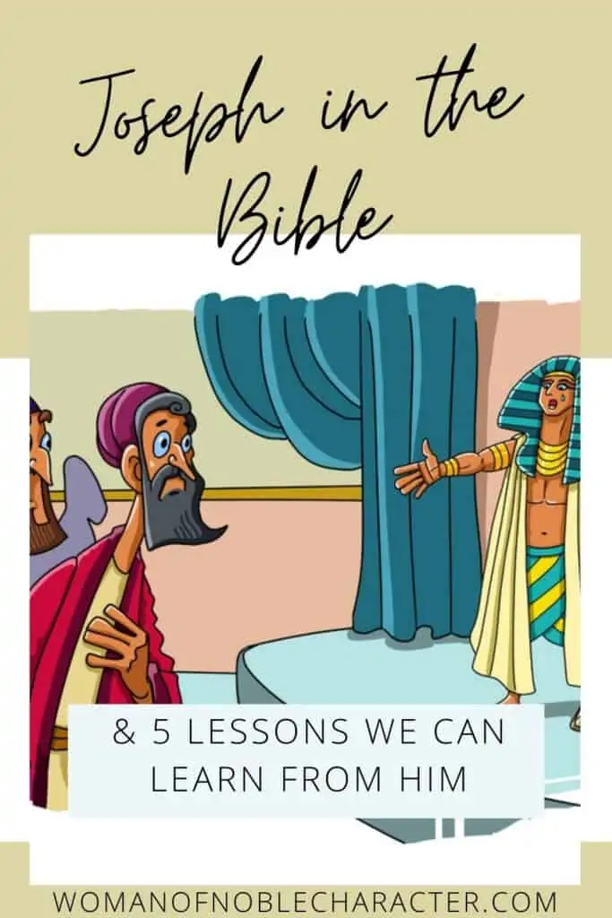 image of Joseph in the Bible with Pharoah with the text Joseph in the Bible and 5 lessons we can learn from him