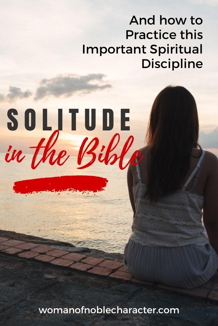 image of woman sitting alone on beach with the text solitude in the Bible and how to practice this important spiritual discipline