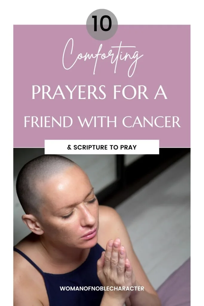 bald woman praying with the text 10 Comforting Prayers for a Friend with Cancer