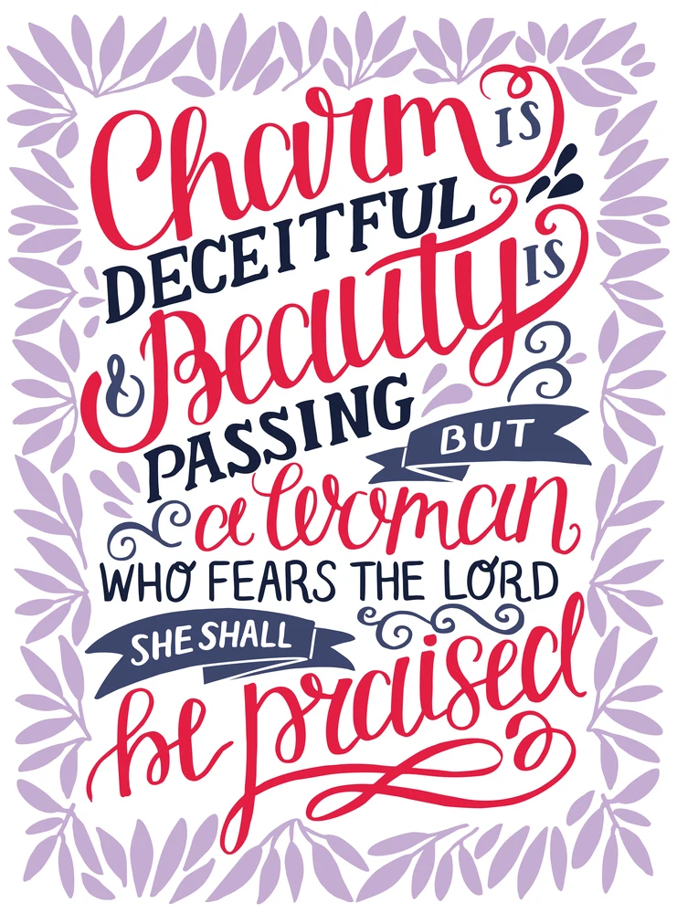 Hand lettering Charm is deceitful and beauty is passing, but a woman, who fears the Lord, she shall be praised. Proverbs. Motivation poster. Christian background. Card. Graphics. Scripture print for the post a woman who fears the Lord