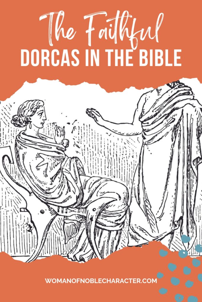 black and white sketch of biblical woman with the text The Faithful Dorcas in the Bible