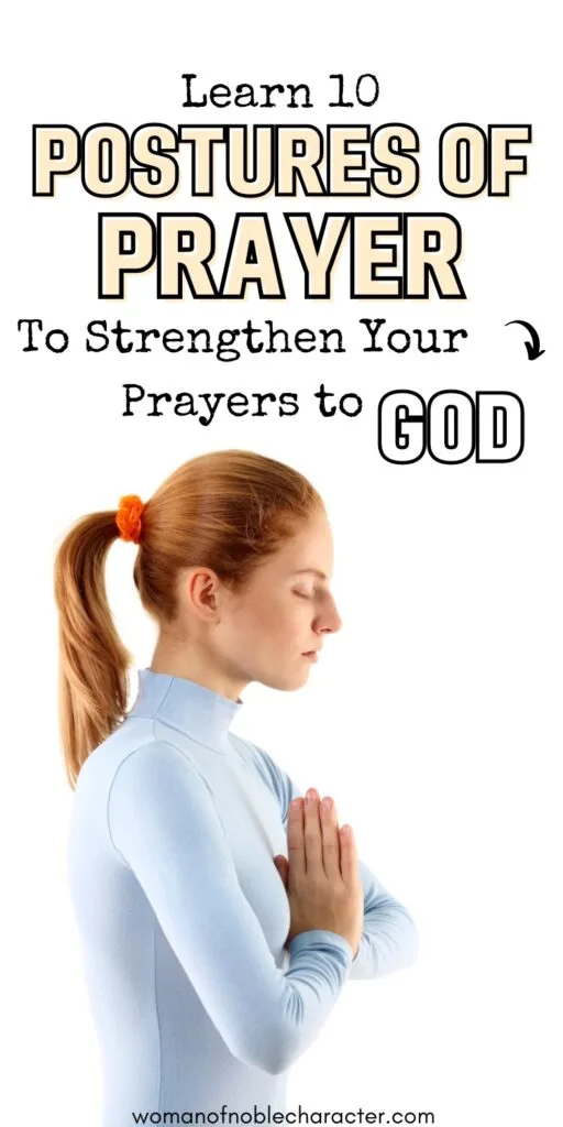 woman standing in prayer with the text 10 Biblical Postures of Prayer to Strengthen Your Prayers to God 