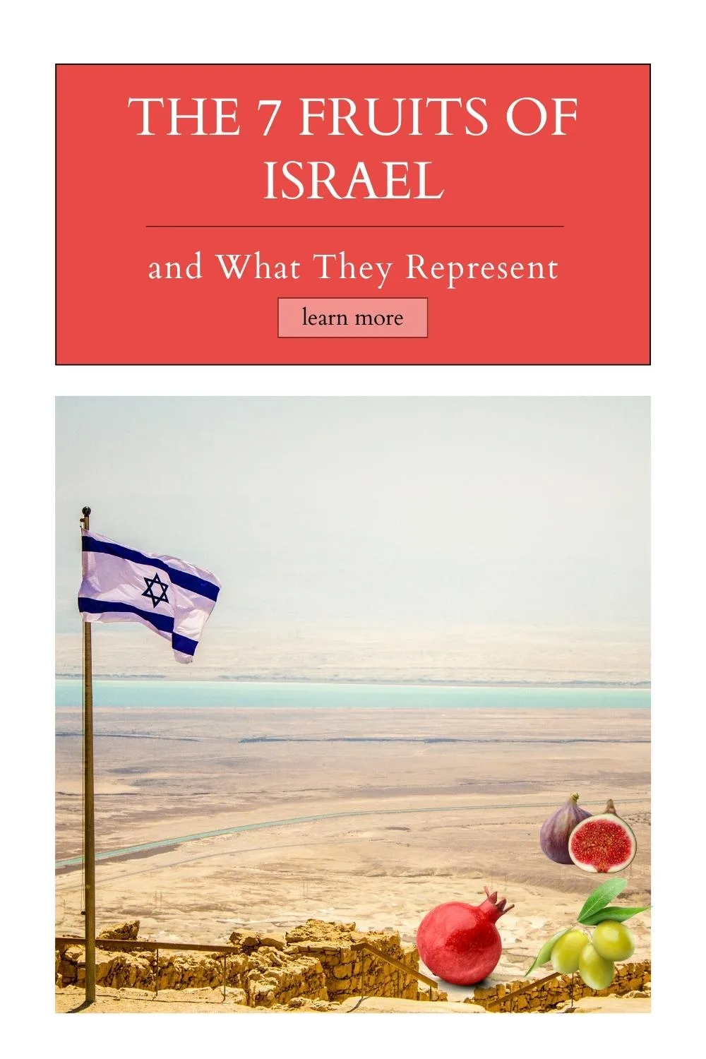image of dead sea with Israeli flag with the text Encounter the 7 fruits of Israel and What They Represent