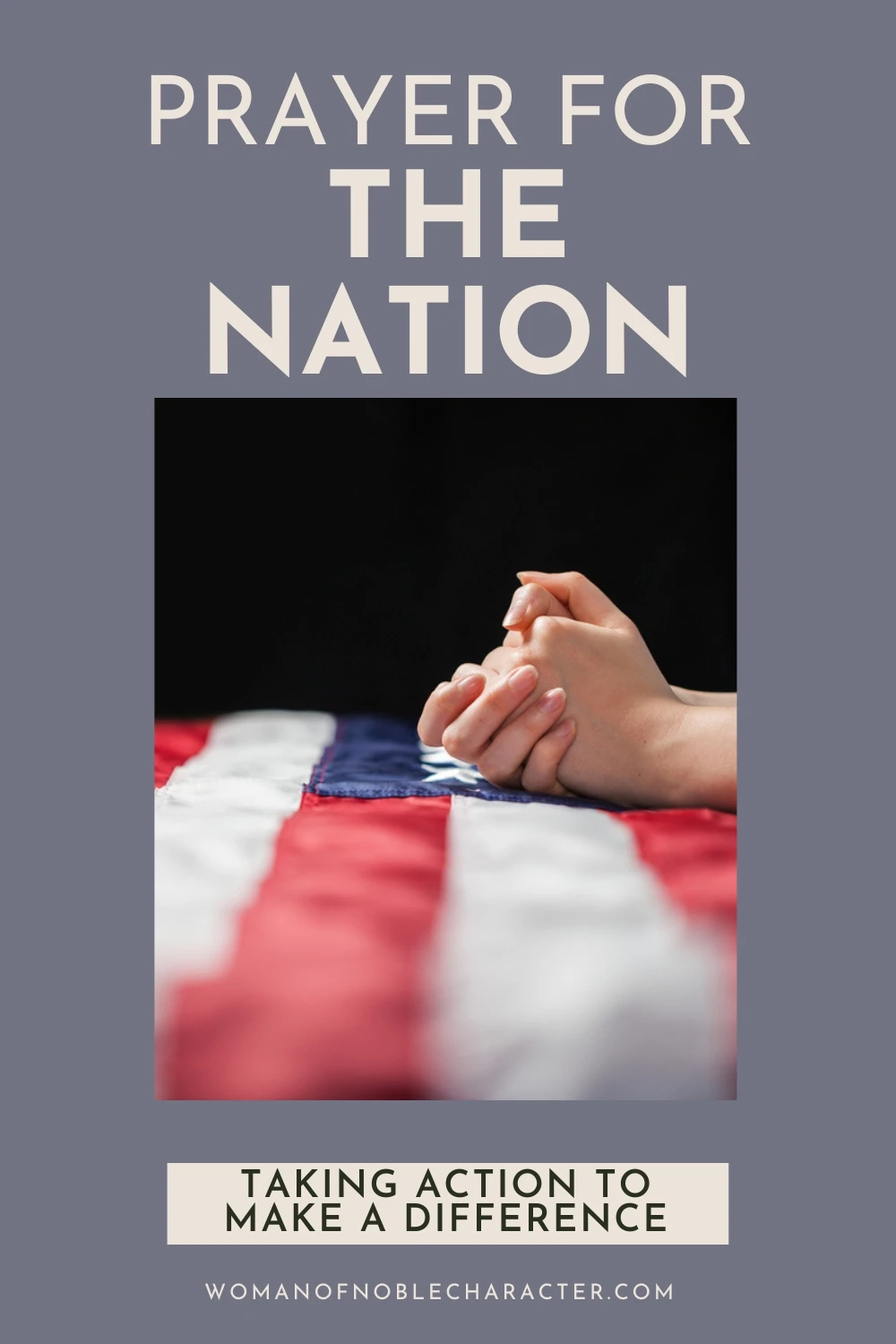 hands folded in prayer over flag with text Prayer for the nation: taking action to make a difference