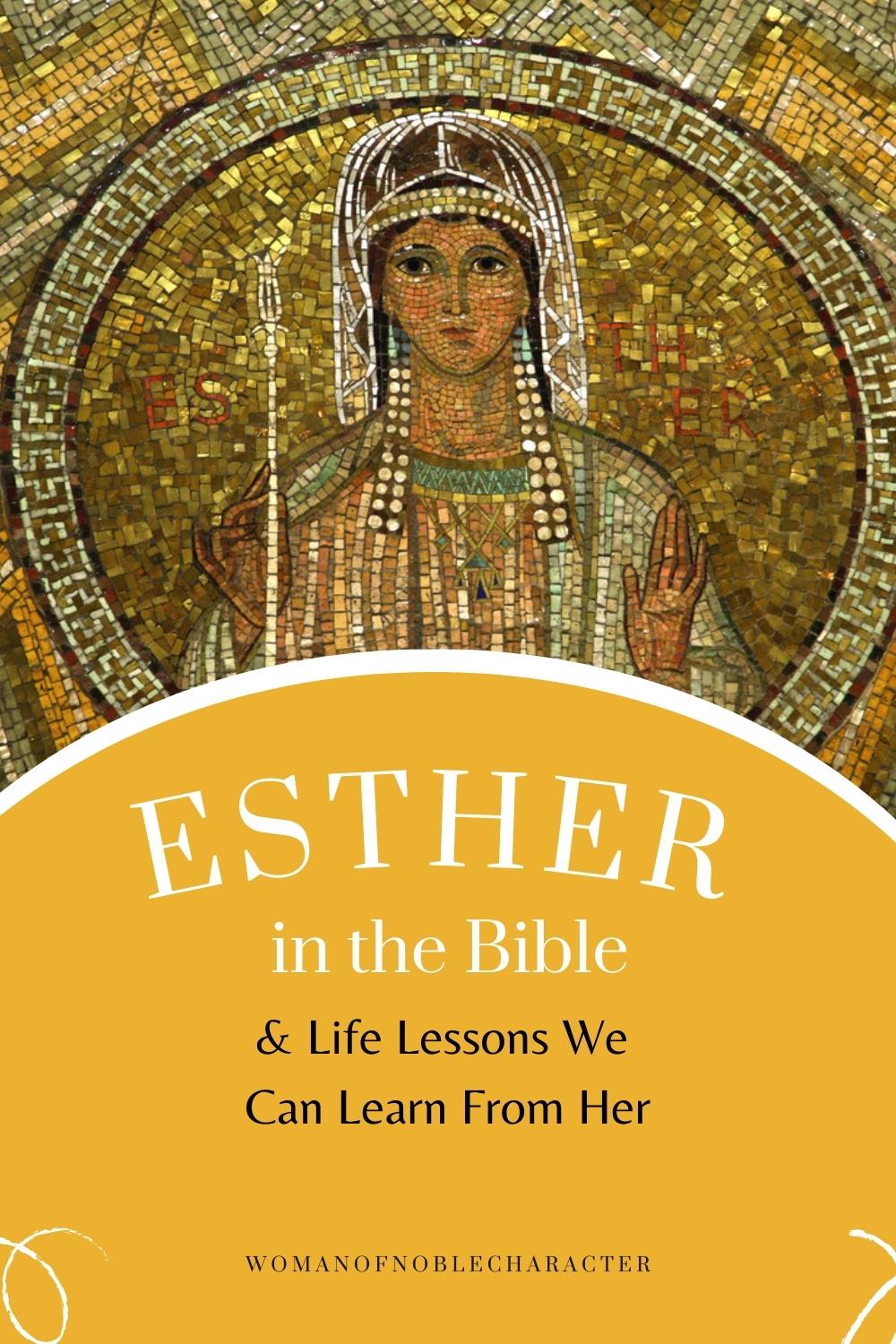 image of tile mosaic of Queen Esther with the text Esther in the Bible & life lessons we can learn from her